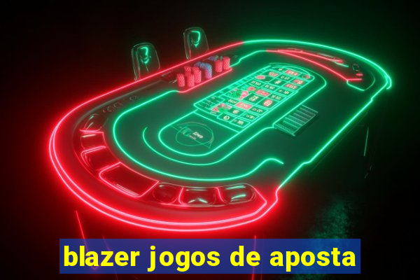 blazer jogos de aposta