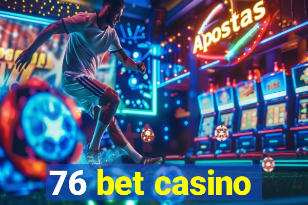 76 bet casino