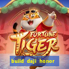 build daji honor of kings