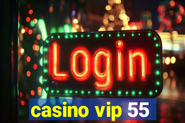 casino vip 55