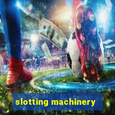 slotting machinery