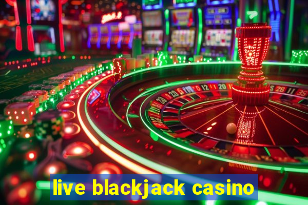 live blackjack casino