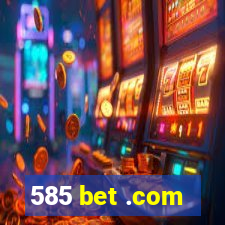 585 bet .com