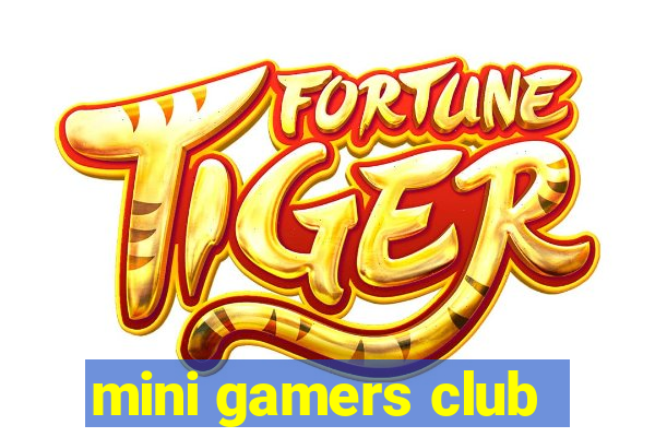 mini gamers club