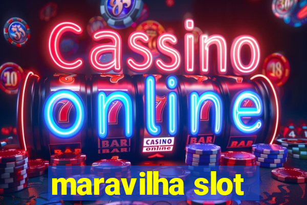 maravilha slot