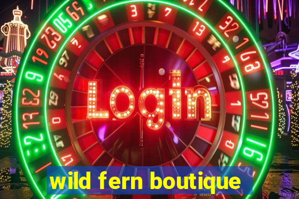 wild fern boutique