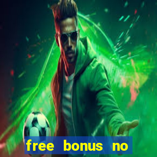 free bonus no deposit casinos