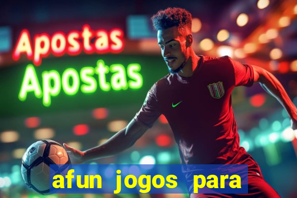 afun jogos para ganhar dinheiro