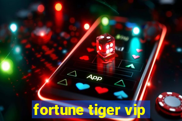 fortune tiger vip