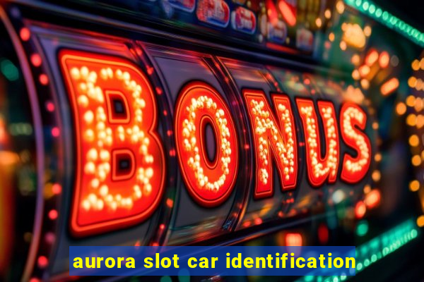 aurora slot car identification