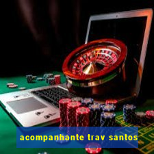 acompanhante trav santos