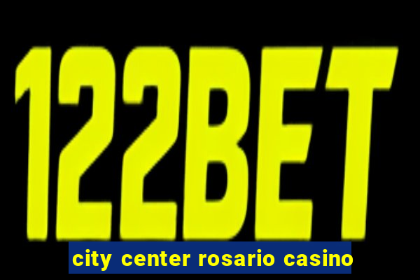 city center rosario casino