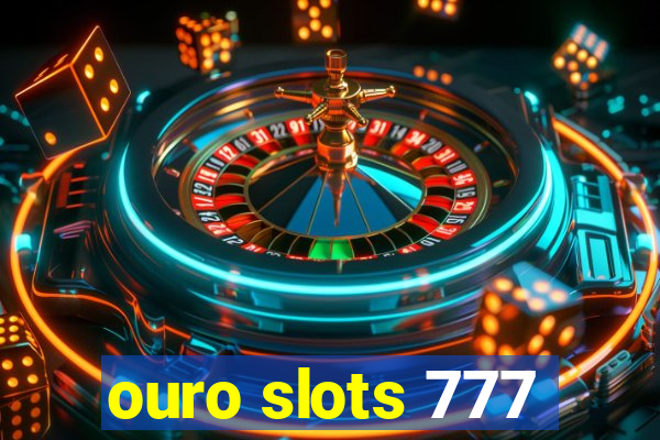 ouro slots 777