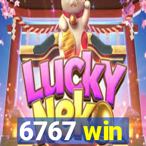 6767 win