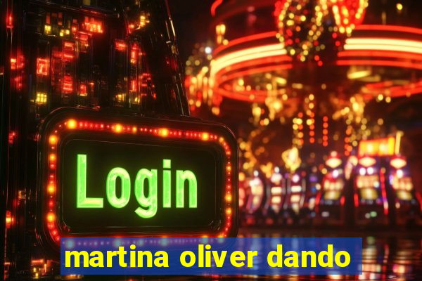 martina oliver dando