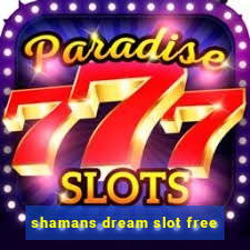 shamans dream slot free