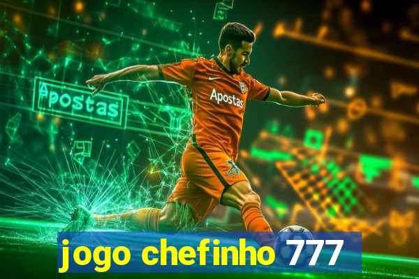 jogo chefinho 777