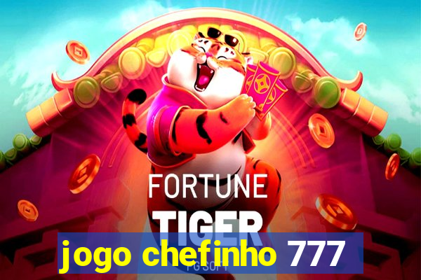 jogo chefinho 777