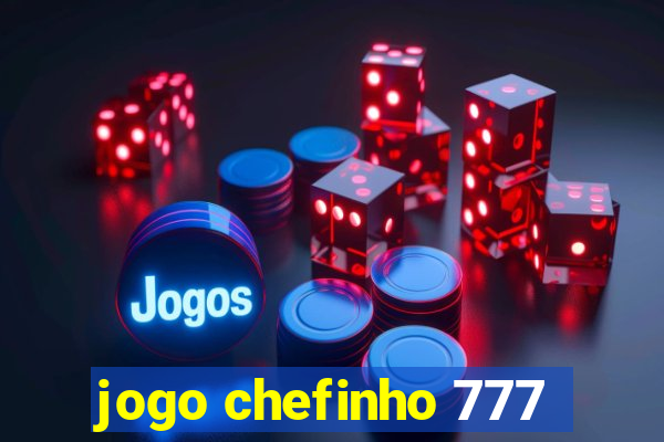 jogo chefinho 777