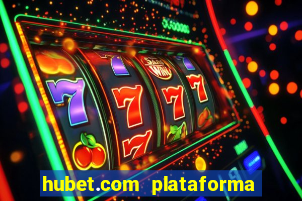 hubet.com plataforma de jogos