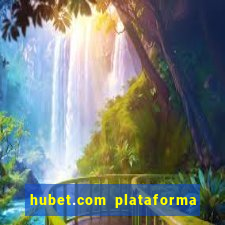 hubet.com plataforma de jogos