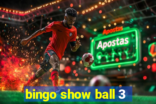 bingo show ball 3