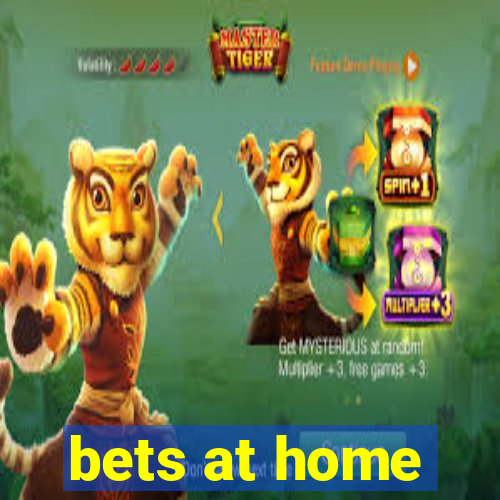 bets at home