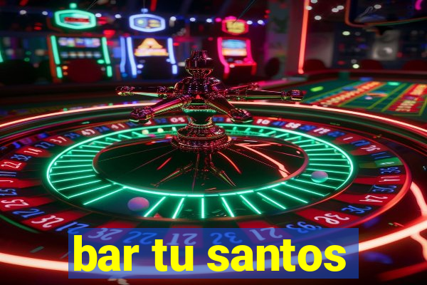 bar tu santos