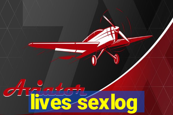 lives sexlog