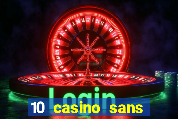 10 casino sans dép?t gratuit