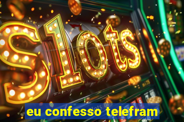 eu confesso telefram