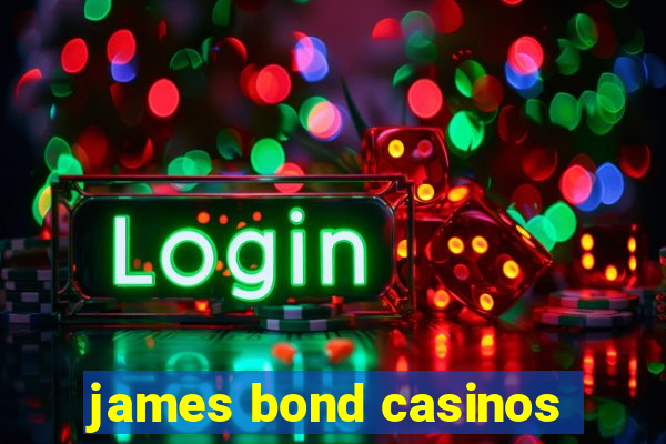 james bond casinos