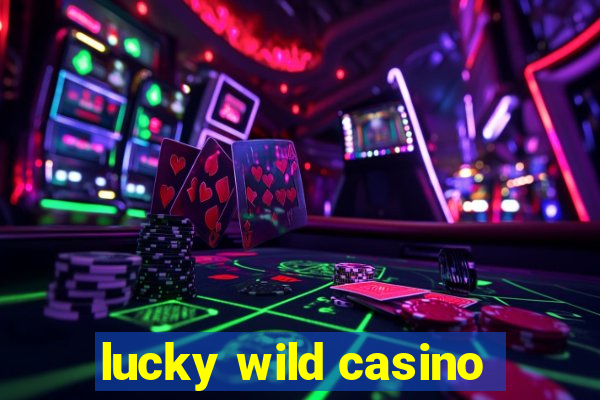 lucky wild casino