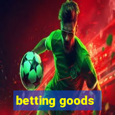 betting goods