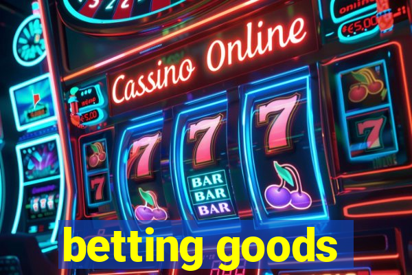 betting goods