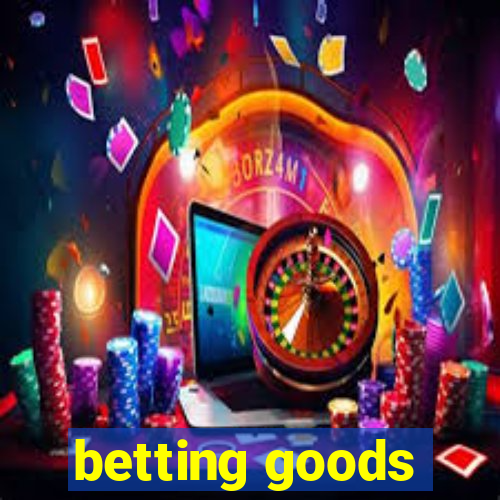 betting goods