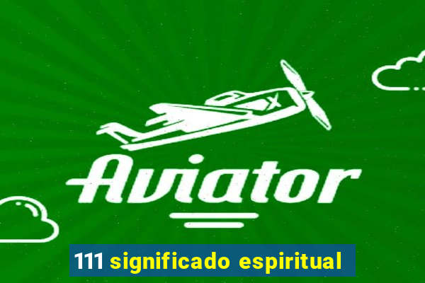 111 significado espiritual