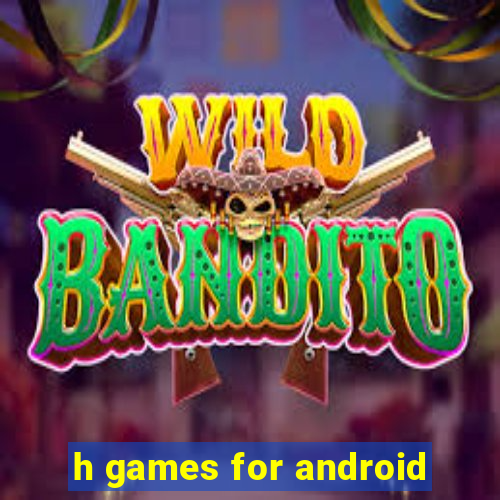 h games for android