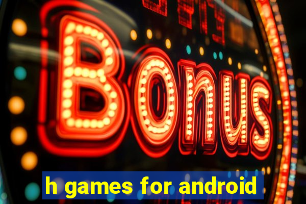 h games for android