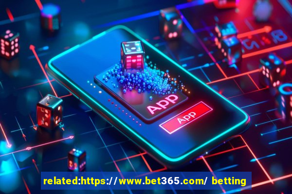 related:https://www.bet365.com/ betting