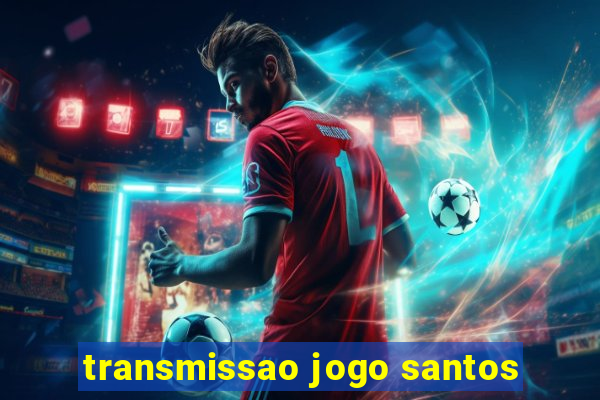 transmissao jogo santos