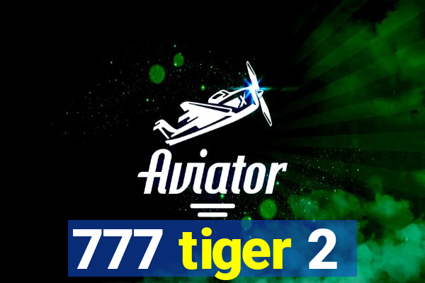 777 tiger 2