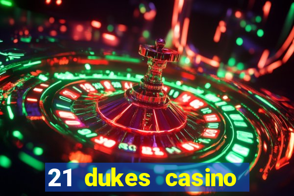 21 dukes casino mobile download