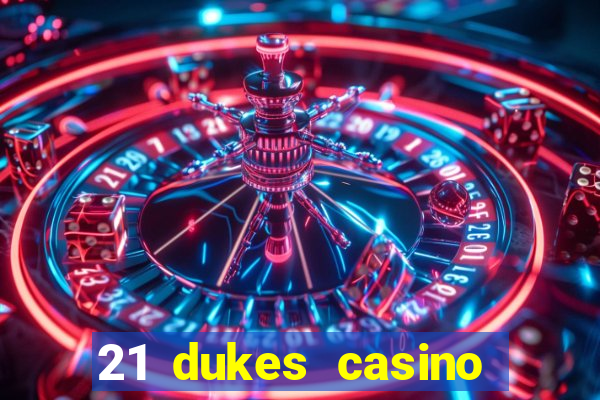 21 dukes casino mobile download