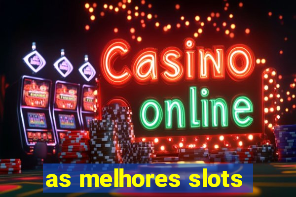 as melhores slots