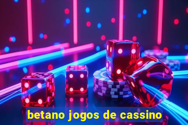 betano jogos de cassino