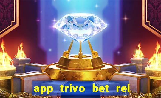 app trivo bet rei do bicho