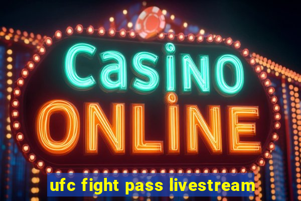 ufc fight pass livestream