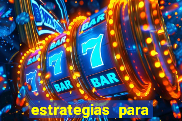 estrategias para jogos slots