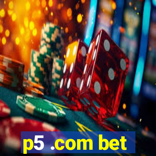 p5 .com bet